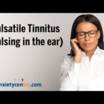 Pulsatile Tinnitus (pulsing in the ear) anxiety symptoms